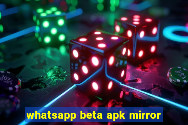 whatsapp beta apk mirror